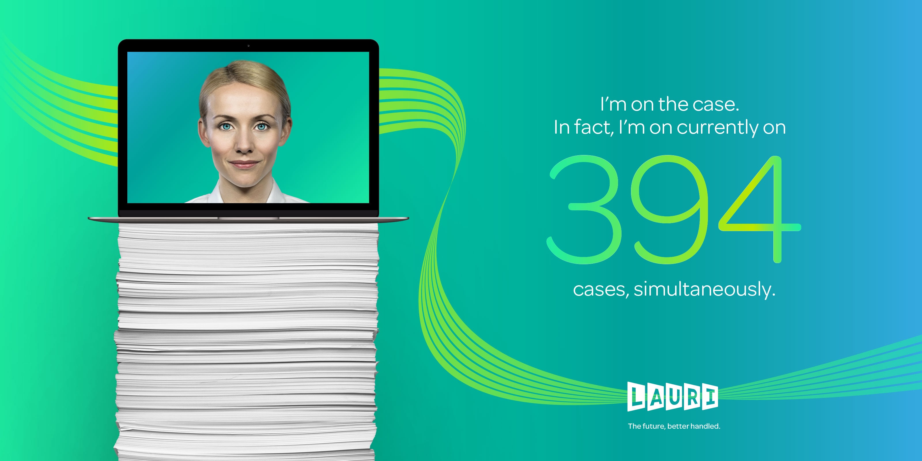 Lauri advert - I'm on the case. In fact I'm currently on 394 cases, simultaneously.