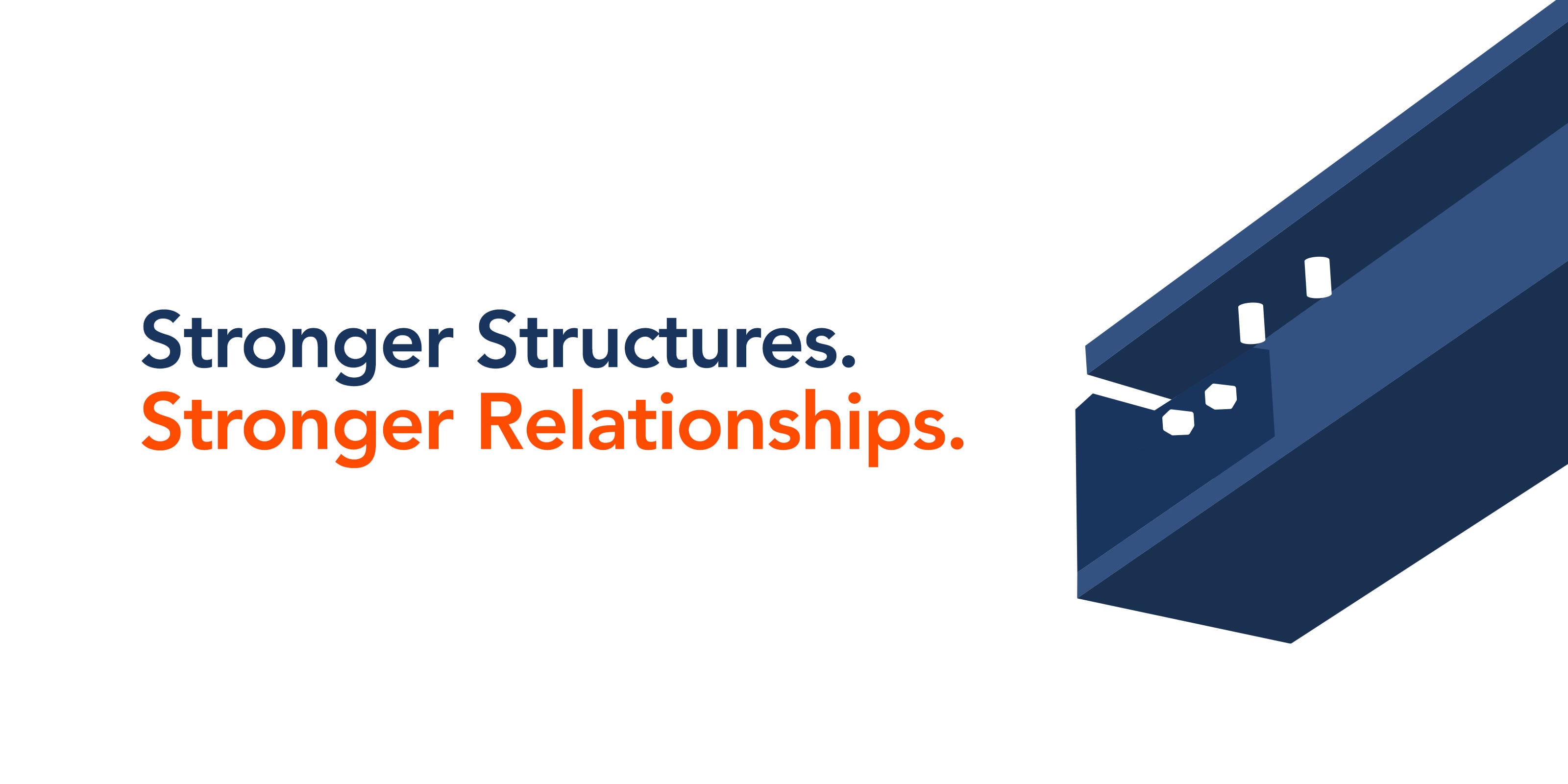 Positioning for the new brand identity - Stronger Structures. Stronger Relationships.